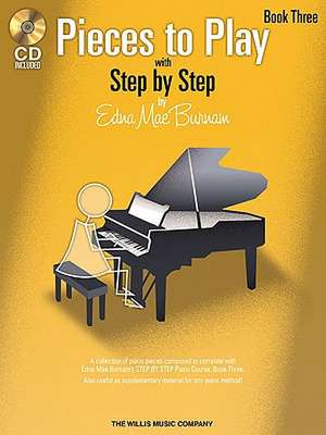 Pieces to Play - Book 3 with CD: Piano Solos Composed to Correlate Exactly with Edna Mae Burnam's Step by Step de Edna Mae Burnam