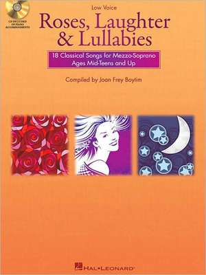 Roses, Laughter and Lullabies: For Mezzo-Soprano (Alto) and Piano de Joan Frey Boytim