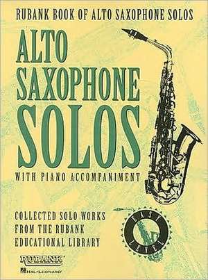 Rubank Book for Alto Saxophone Solos, Easy Level: With Piano Accompaniment de Hal Leonard Corp