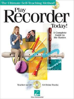 Play Recorder Today: A Complete Guide to the Basics (Bk/Online Audio) de Hal Leonard Corp