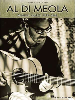 Al Di Meola Original Charts: 1996-2006: Guitar/Piano/Bass de Al Di Meola