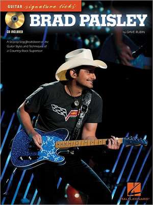 Brad Paisley: A Step-By-Step Breakdown of the Guitar Styles and Techniques of a Country-Rock Superstar Book/Online Audio de Dave Rubin