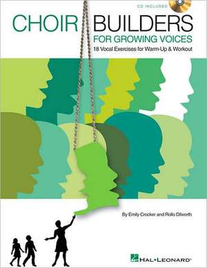 Choir Builders for Growing Voices: 18 Vocal Exercises for Warm-Up & Workout de Rollo Dilworth