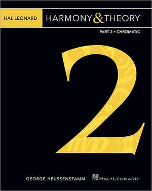 Hal Leonard Harmony & Theory - Part 2: Chromatic de George Heussenstamm