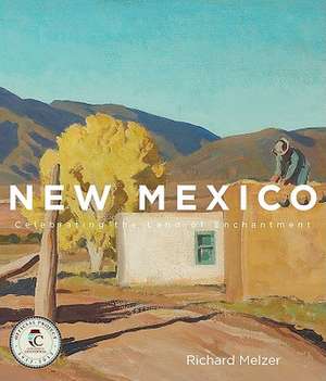 New Mexico: A Celebration of the Land of Enchantment de Richard Melzer