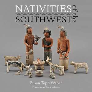 Nativities of the Southwest de Susan Topp Weber