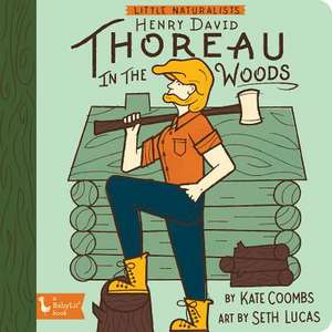 Little Naturalists: Henry David Thoreau in the Woods de Kate Coombs