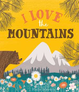 I Love the Mountains de Haily Meyers