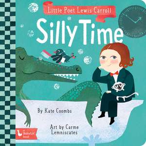 Little Poet Lewis Carroll: Silly Time de Kate Coombs