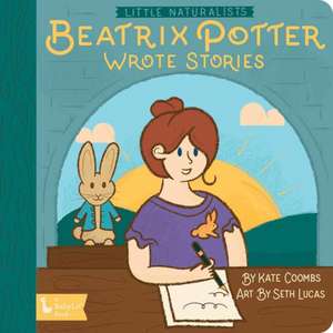 Little Naturalists: Beatrix Potter Wrote Stories de Kate Coombs