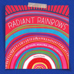 Radiant Rainbows de Jessica Swift