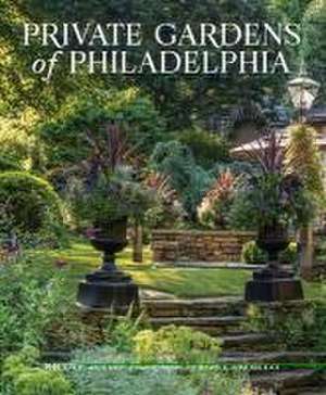 Private Gardens of Philadelphia de Nicole Juday