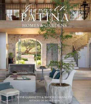 Patina Homes & Gardens de Steve Giannetti