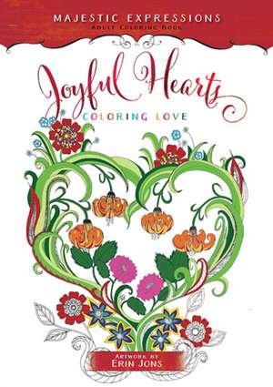 Joyful Hearts: Coloring Love de Majestic Expressions