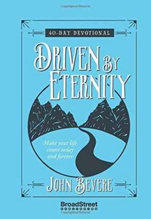 Driven by Eternity de John Bevere