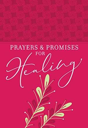 Prayers & Promises for Healing de Broadstreet Publishing