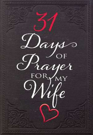 31 Days of Prayer for My Wife de The Great Commandment Network