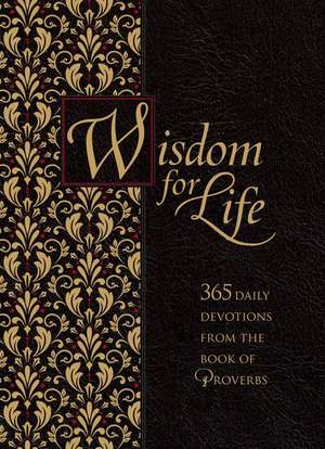 Wisdom for Life Ziparound Devotional de Ray Comfort