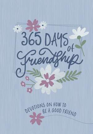 365 Days of Friendship de Broadstreet Publishing Group Llc