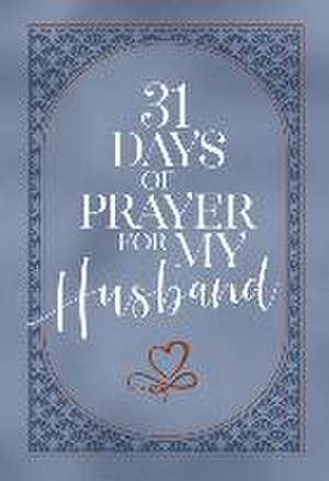 31 Days of Prayer for My Husband de The Great Commandment Network