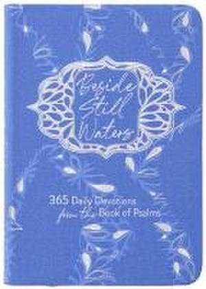 Beside Still Waters: 365 Daily Devotions from the Book of Psalms de Broadstreet Publishing Group Llc