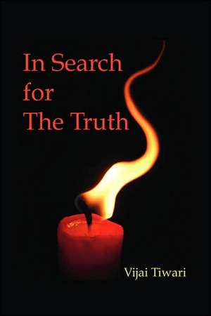 In Search for the Truth de Vijai Tiwari