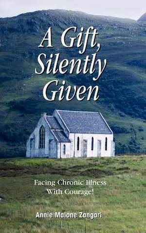 A Gift, Silently Given de Annie Malone Zangari