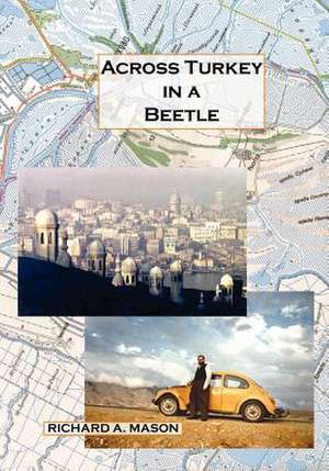 Across Turkey in a Beetle de Richard A. Mason