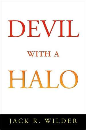 Devil with a Halo de R. Wilder Jack R. Wilder