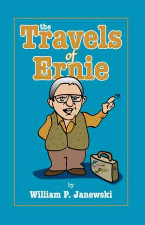 The Travels of Ernie de William P. Janewski