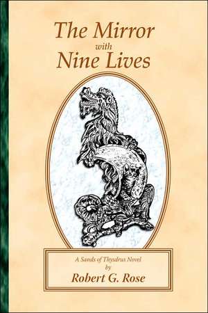 The Mirror with Nine Lives de Robert G. Rose