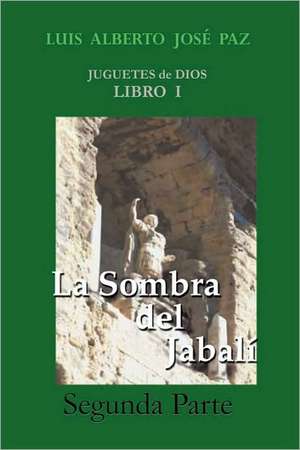 La Sombra del Jabali - Segunda Parte de Alberto Jos Paz Luis Alberto Jos Paz