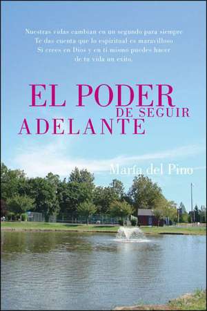 El Poder de Seguir Adelante de Maria Del Pino