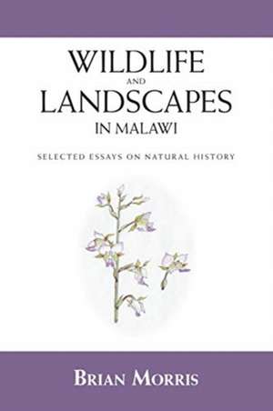 Wildlife and Landscapes in Malawi de Brian Morris