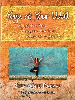 Yoga at Your Wall de Stephanie Pappas