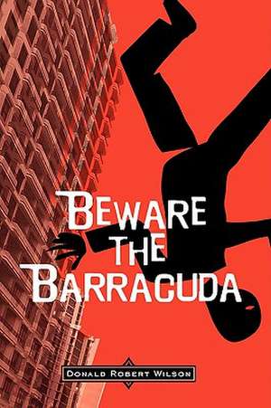 Beware the Barracuda de Donald Robert Wilson