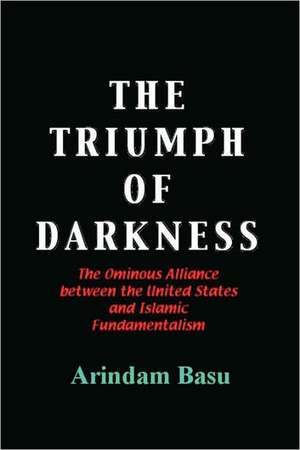 The Triumph of Darkness de Arindam Basu