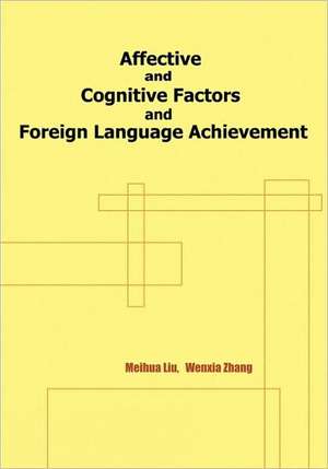 Affective and Cognitive Factors and Foreign Language Achievement de Meihua Liu