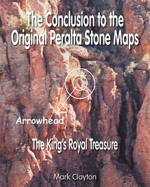 The Conclusion to the Original Peralta Stone Maps de Mark Clayton