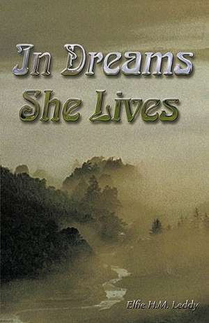 In Dreams She Lives de H. M. Leddy Elfie H. M. Leddy