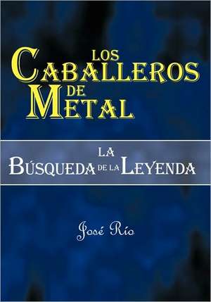 Los Caballeros de Metal de Jose Rio