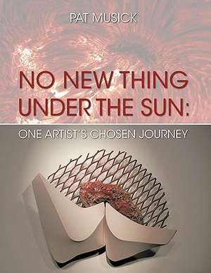 No New Thing Under the Sun de Musick Pat Musick