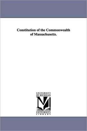 Constitution of the Commonwealth of Massachusetts. de Constitution Massachusetts Constitution