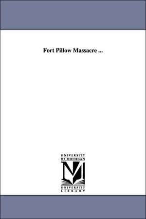 Fort Pillow Massacre ... de United States Congress Joint Committee