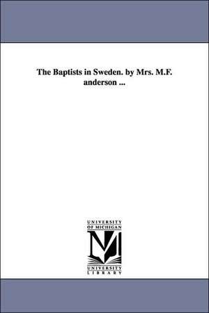 The Baptists in Sweden. by Mrs. M.F. anderson ... de Maria Frances (Hill) Anderson