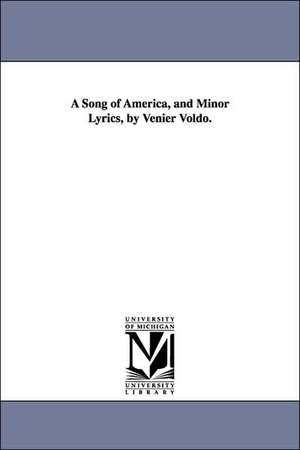 A Song of America, and Minor Lyrics, by Venier Voldo. de Venier. Voldo