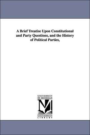 A Brief Treatise Upon Constitutional and Party Questions, and the History of Political Parties, de Stephen Arnold Douglas