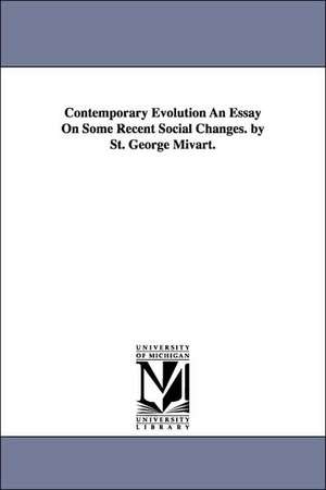 Contemporary Evolution An Essay On Some Recent Social Changes. by St. George Mivart. de St George Jackson Mivart