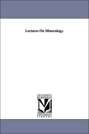 Lectures on Mineralogy. de Thomas Egleston