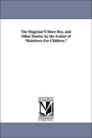 The Magician's Show Box, and Other Stories. by the Author of Rainbows for Children. de Lydia Marie Child